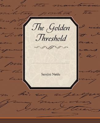 The Golden Threshold(English, Paperback, Naidu Sarojini)