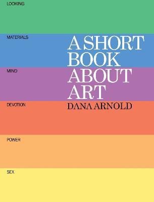 A Short Book About Art(English, Paperback, Arnold Dana)