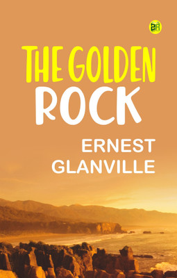 The Golden Rock(Paperback, Ernest Glanville)