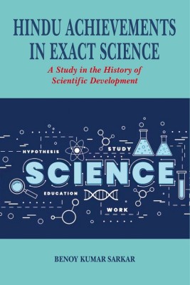 Hindu Achievements in Exact Science A Study in the History of Scientific Development(Paperback, Benoy Kumar Sarkar)
