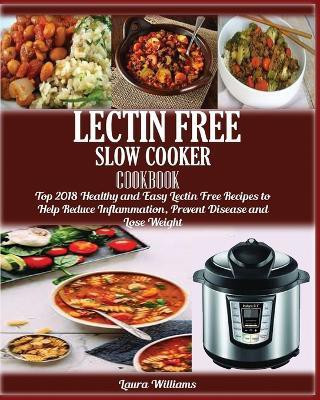 LECTIN FREE Slow cooker Cookbook(English, Paperback, Williams Laura)