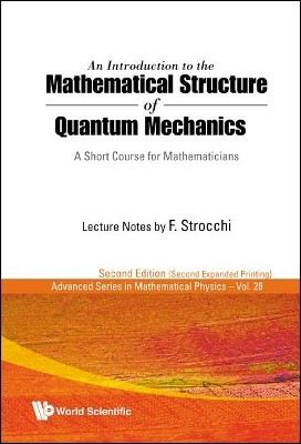 Introduction To The Mathematical Structure Of Quantum Mechanics, An: A Short Course For Mathematicians (2nd Edition)  - A Short Course for Mathematicians(English, Hardcover, Strocchi Franco)