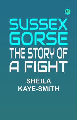 Sussex Gorse: The Story of a Fight(Paperback, Sheila Kaye-Smith)