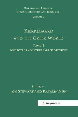 Volume 2, Tome II: Kierkegaard and the Greek World - Aristotle and Other Greek Authors(English, Paperback, Nun Katalin)