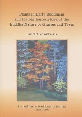 Plants in early Buddhism and the far Eastern idea of the Buddha Nature of Grasses and Trees(English, Paperback, Schmithausen lambert)
