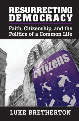 Resurrecting Democracy(English, Paperback, Bretherton Luke)