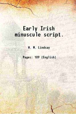 Early Irish minuscule script. 1910 [Hardcover](Hardcover, W. M. Lindsay)