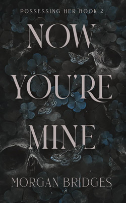 Now You're Mine: A Dark Stalker Romance (Possessing Her) Paperback – October 27, 2023(Paperback, Morgan Bridges)