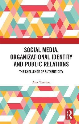 Social Media, Organizational Identity and Public Relations(English, Paperback, Thurlow Amy)