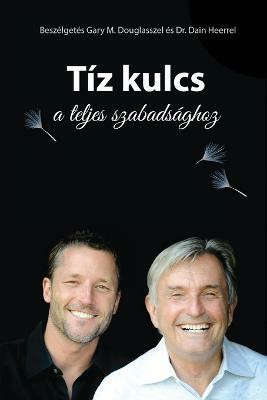 T z Kulcs a Teljes Szabads ghoz - The Ten Keys Hungarian(Others, Paperback, Douglas Gary M)