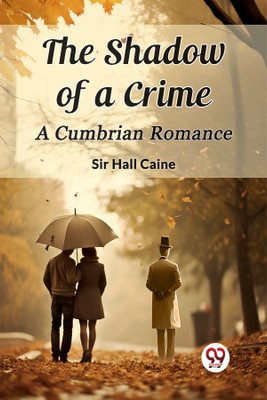 The Shadow of a CrimeA Cumbrian Romance (Edition2024)(English, Paperback, Caine Hall Sir)