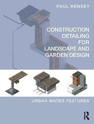 Construction Detailing for Landscape and Garden Design(English, Electronic book text, Hensey Paul)