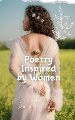 Poetry Inspired by Women(English, Paperback, Randvee Rachelle)