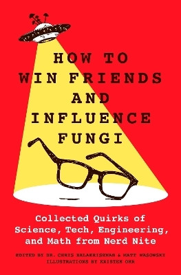 How to Win Friends and Influence Fungi(English, Hardcover, Balakrishnan Chris)