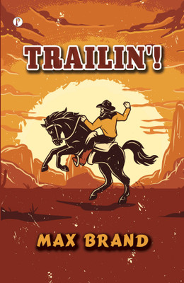 Trailin'!(English, Paperback, Brand Frederick Schiller Faust Max)