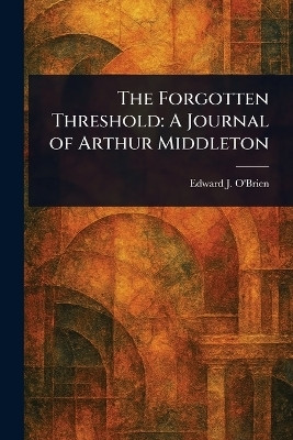 The Forgotten Threshold(English, Paperback, O'Brien Edward J (Edward Joseph))