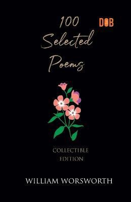 100 Selected Poems, William Wordsworth(English, Paperback, Wordsworth William)