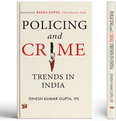 Policing And Crime Trends In India(Hardcover, Dinesh Kumar Gupta, IPS)