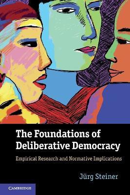 The Foundations of Deliberative Democracy(English, Paperback, Steiner Juerg)