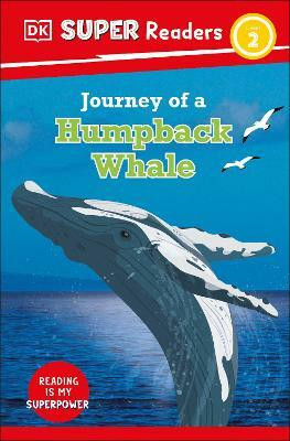 DK Super Readers Level 2 Journey of a Humpback Whale(English, Hardcover, DK)