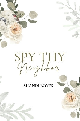 Spy Thy Neighbor - Discreet(English, Paperback, Boyes Shandi)