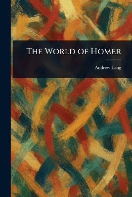 The World of Homer(English, Paperback, Lang Andrew)
