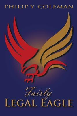 Fairly Legal Eagle(English, Paperback, Coleman Philip Y)