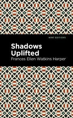 Shadows Uplifted(English, Hardcover, Harper Frances Ellen Watkins)