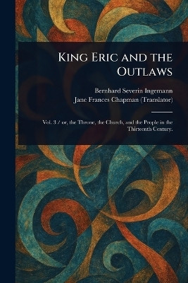 King Eric and the Outlaws(English, Paperback, Ingemann Bernhard Severin)
