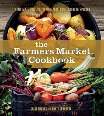 The Farmers Market Cookbook(English, Paperback, Shanks Julia)