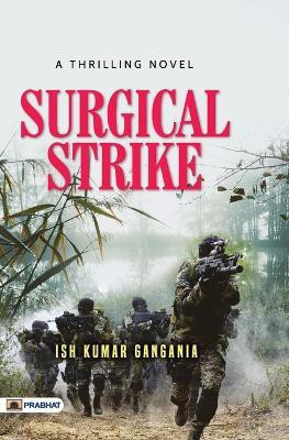 A Thrilling Novel Surgical Strike(English, Paperback, Gangania Ish Kumar)