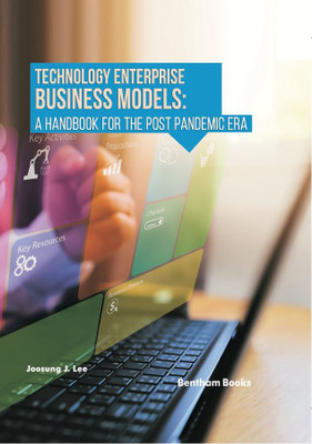 Technology Enterprise Business Models: A Handbook For The Post Pandemic Era(Hardcover, Joosung J. Lee)