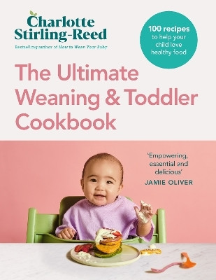 The Ultimate Weaning and Toddler Cookbook(English, Hardcover, Stirling-Reed Charlotte)