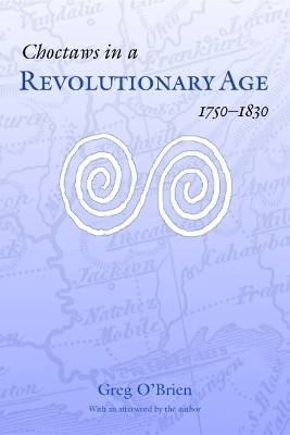 Choctaws in a Revolutionary Age, 1750-1830(English, Paperback, O'Brien Greg)