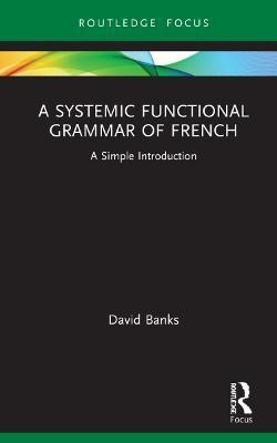 A Systemic Functional Grammar of French(English, Hardcover, Banks David)