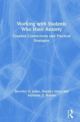 Working with Students Who Have Anxiety(English, Hardcover, Johns Beverley H.)