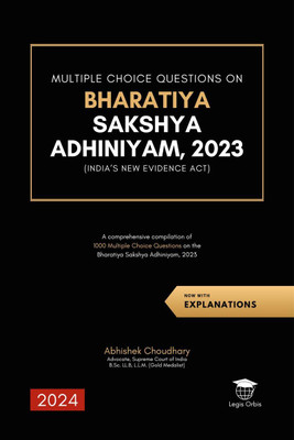 Multiple Choice Questions on Bharatiya Sakshya Adhiniyam, 2023  - A comprehensive compilation of ¬1000 Multiple Choice Questions on the Bharatiya Sakshya Adhiniyam, 2023 (New Indian Evidence Act)(English, Hardcover, Abhishek Choudhary)