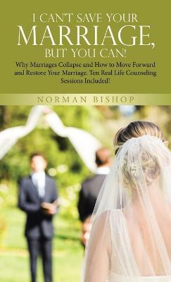 I Can't Save Your Marriage, but You Can!(English, Hardcover, Bishop Norman)