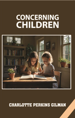 CONCERNING CHILDREN(Paperback, CHARLOTTE PERKINS GILMAN)