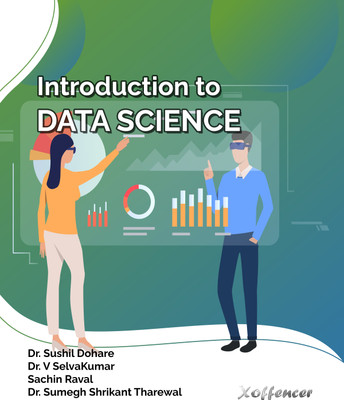 INTRODUCTION TO DATA SCIENCE(Paperback, Dr. Sushil Dohare, Dr. V SelvaKumar, Sachin Raval, Dr. Sumegh Shrikant Tharewal)