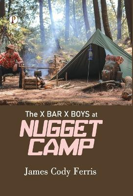 The X Bar X boys at Nugget Camp (Edition1st)(English, Hardcover, Ferris James Cody)