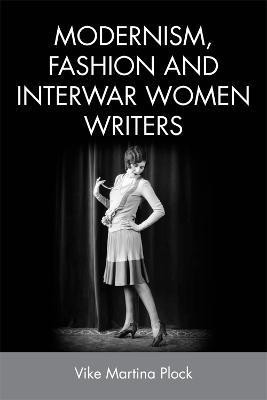 Modernism, Fashion and Interwar Women Writers(English, Hardcover, Plock Vike Martina)