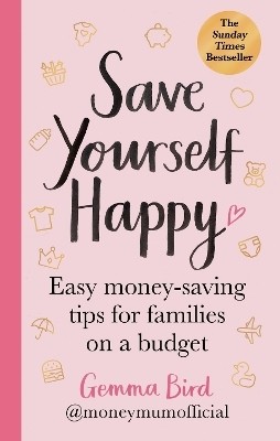 Save Yourself Happy(English, Paperback, Official Gemma Bird AKA Money Mum)