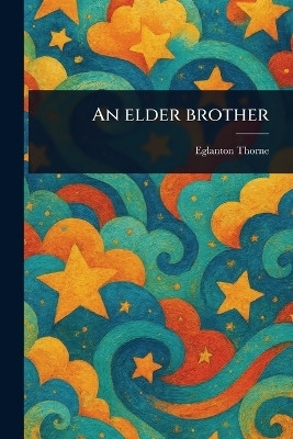 An Elder Brother(English, Paperback, Thorne Eglanton)