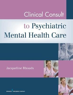 Clinical Consult for Psychiatric Mental Health Care(English, Paperback, Rhoads Jacqueline)