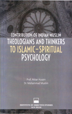 Contribution Of Indian Muslim Theologians And Thinkers To Islamic-Spiritual Psychology(Paperback, professor Akbar Husain, Dr. Mohammad Muslim)