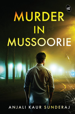 Murder in Mussoorie(Paperback, Anjali Kaur Sunderaj)