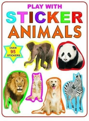 Play with Sticker - Animals  - Play With Sticker | Sticker Activity Book for Children Age 3–5 Years | Fun Animal-Themed Activities with Stickers | Develops Creativity & Fine Motor Skills(English, Paperback, unknown)