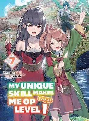 My Unique Skill Makes Me OP even at Level 1 Vol 7 (light novel)(English, Paperback, Miki Nazuna)