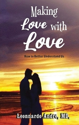 Making Love with Love(English, Hardcover, Andre Leonnardo)